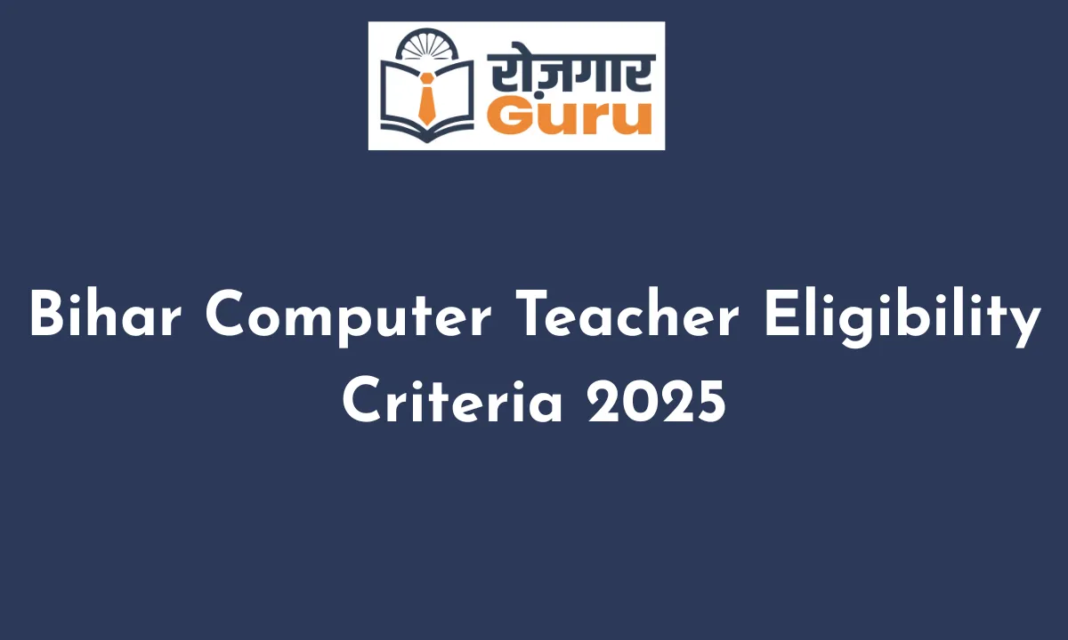 Bihar Computer Teacher Eligibility Criteria 2025