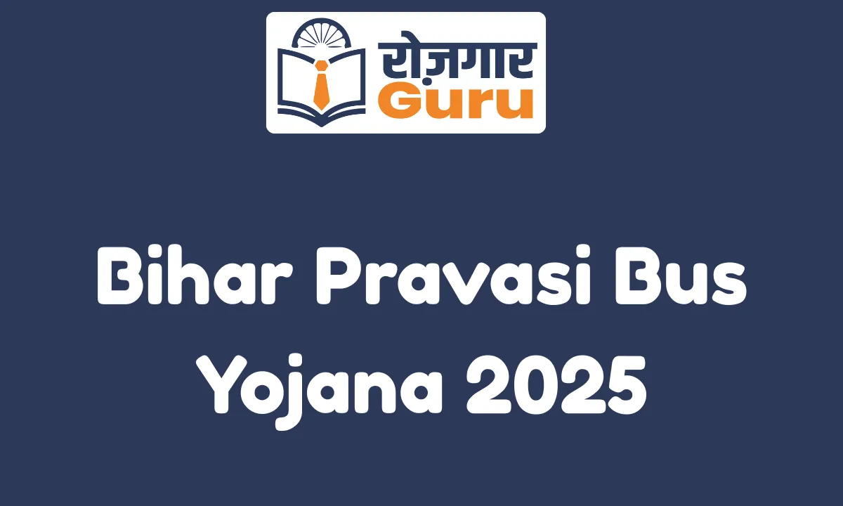 Bihar Pravasi Bus Yojana 2025