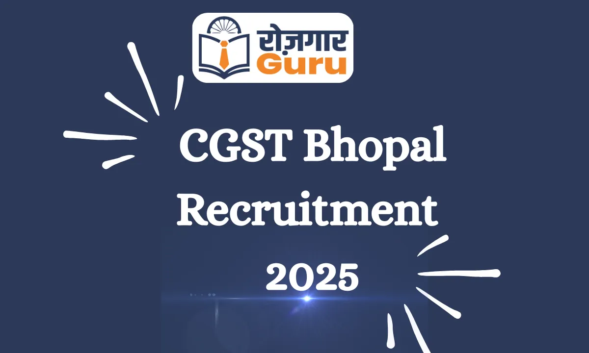 CGST Bhopal Recruitment 2025