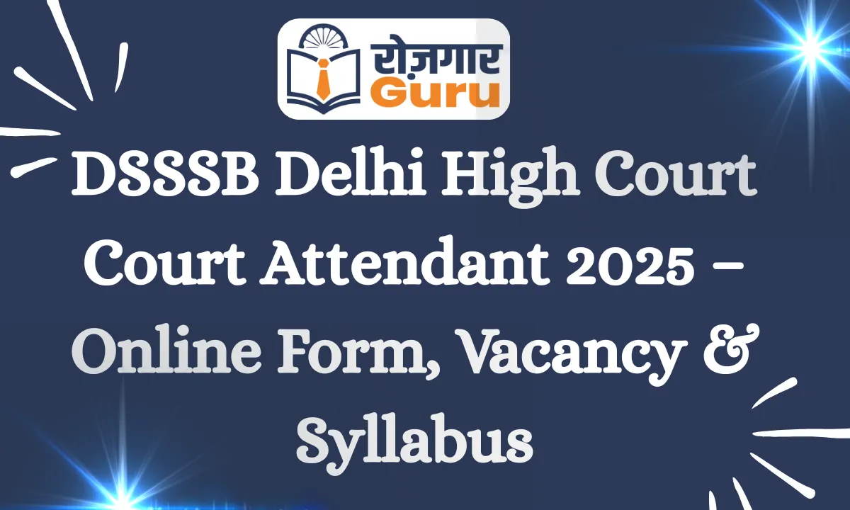 DSSSB Delhi High Court Court Attendant 2025 – Online Form, Vacancy & Syllabus