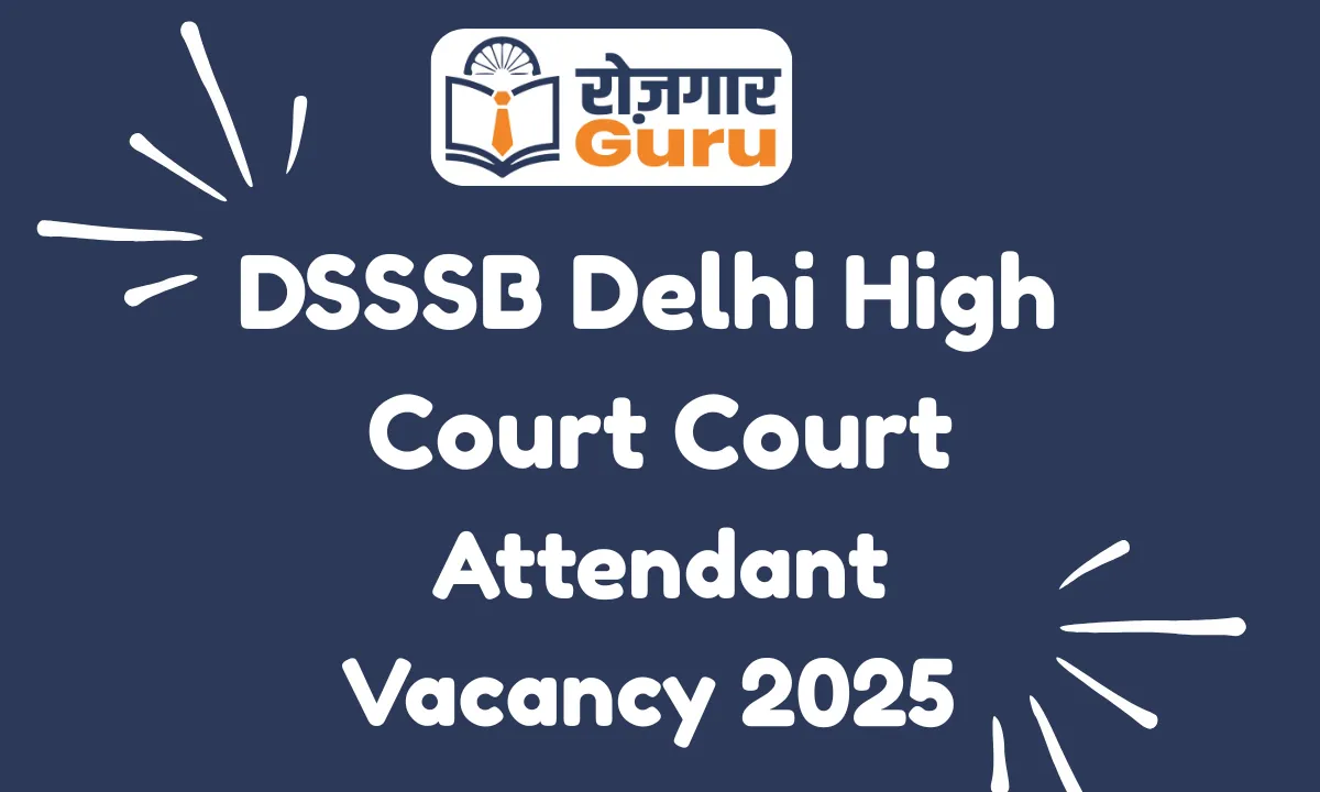 DSSSB Delhi High Court Court Attendant Vacancy 2025