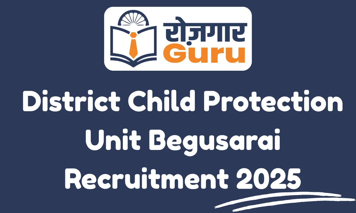 District Child Protection Unit Begusarai Recruitment 2025