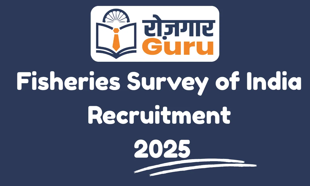 Fisheries Survey of India Recruitment 2025