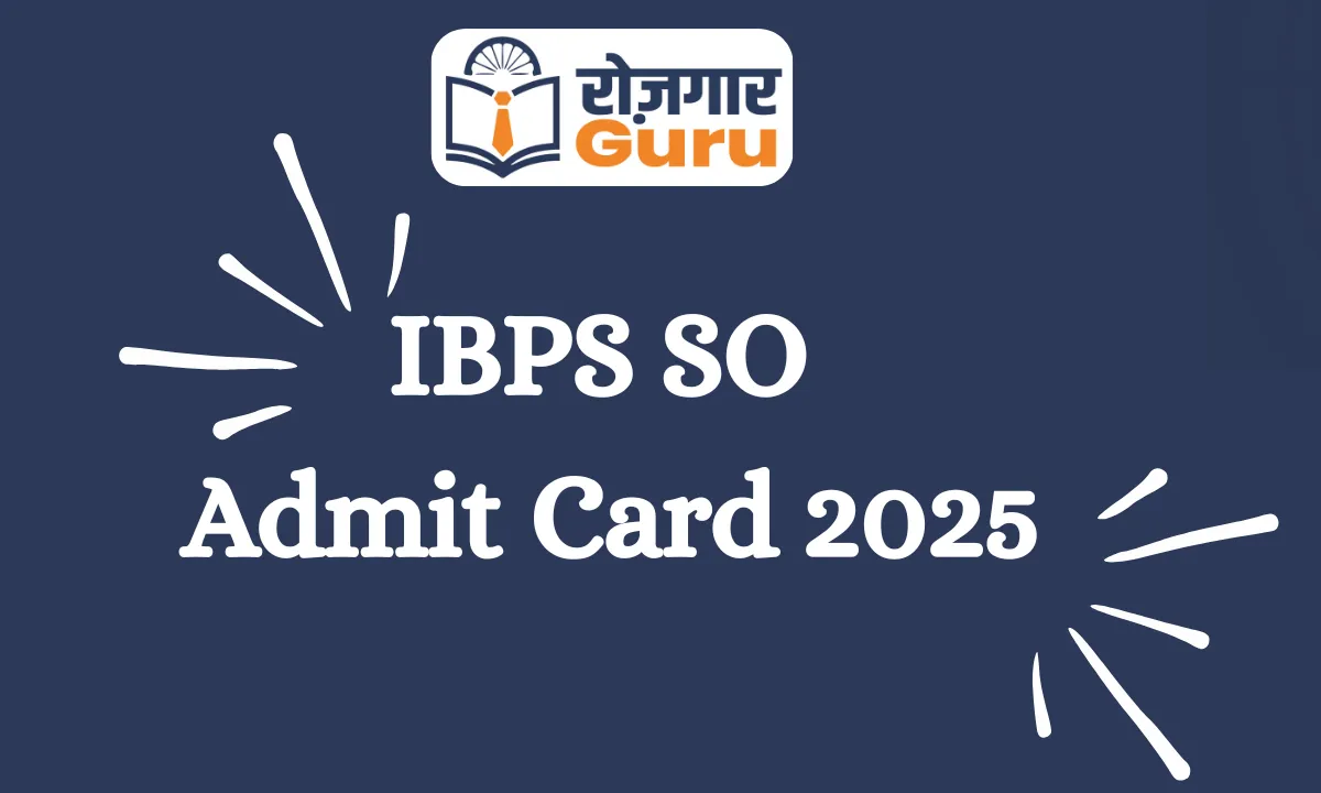 IBPS SO Admit Card 2025