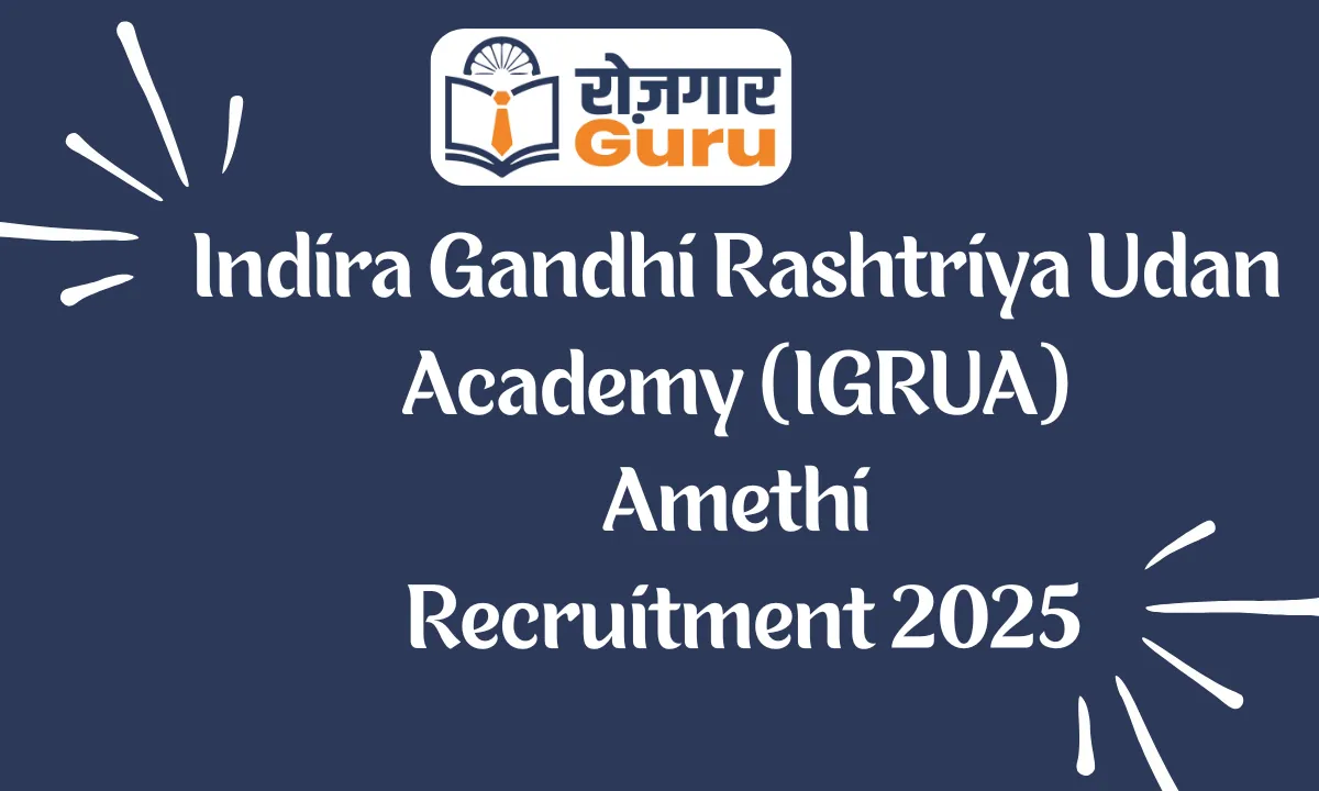 Indira Gandhi Rashtriya Udan Academy (IGRUA) Amethi Recruitment 2025