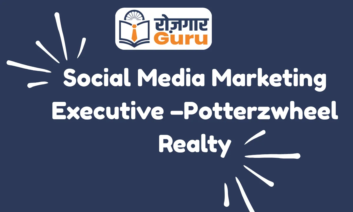 Social Media Marketing Executive –Potterzwheel Realty