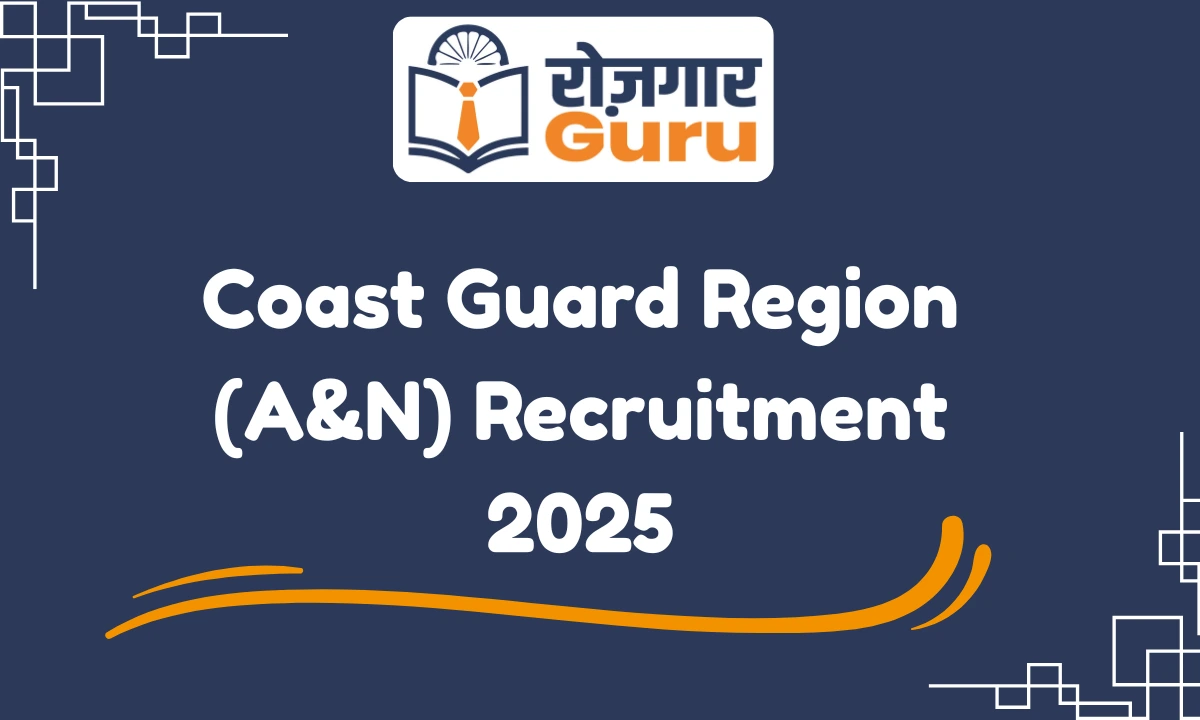 Coast Guard Region (A&N) Port Blair Recruitment 2025