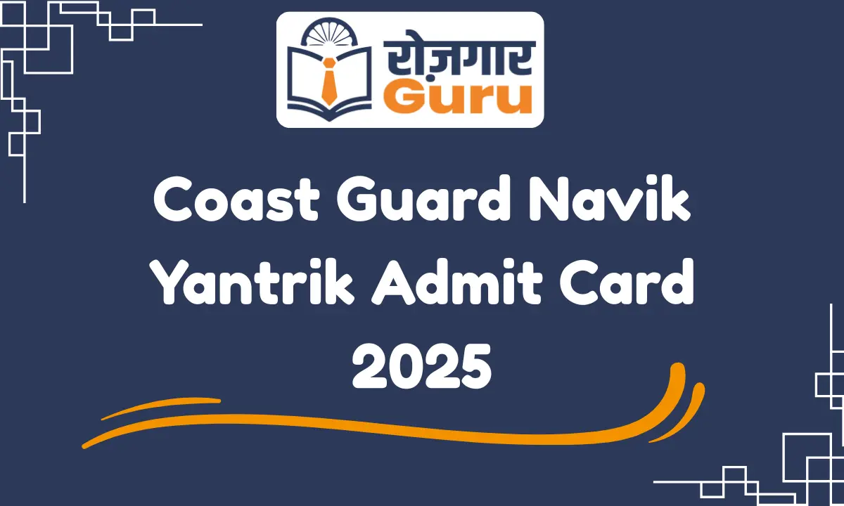 Coast Guard Navik Yantrik Admit Card 2025