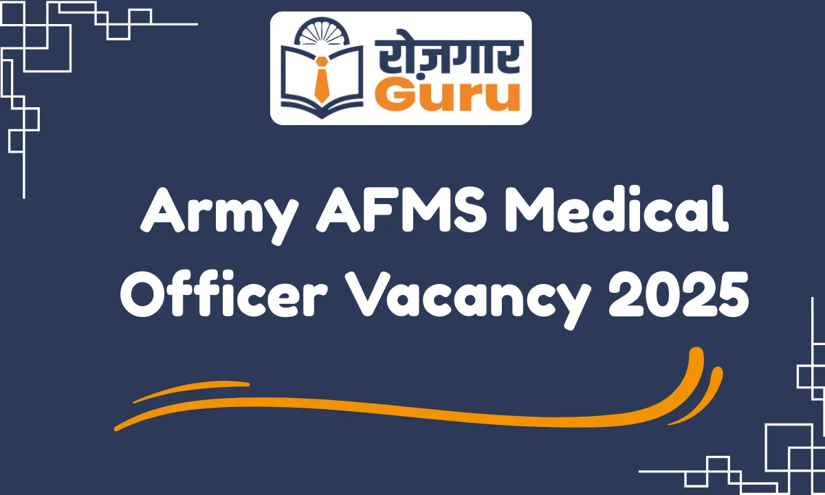 Army AFMS Medical Officer Vacancy 2025