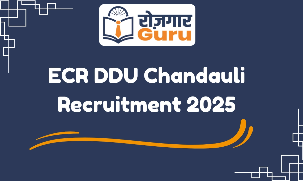 ECR DDU Chandauli Recruitment 2025