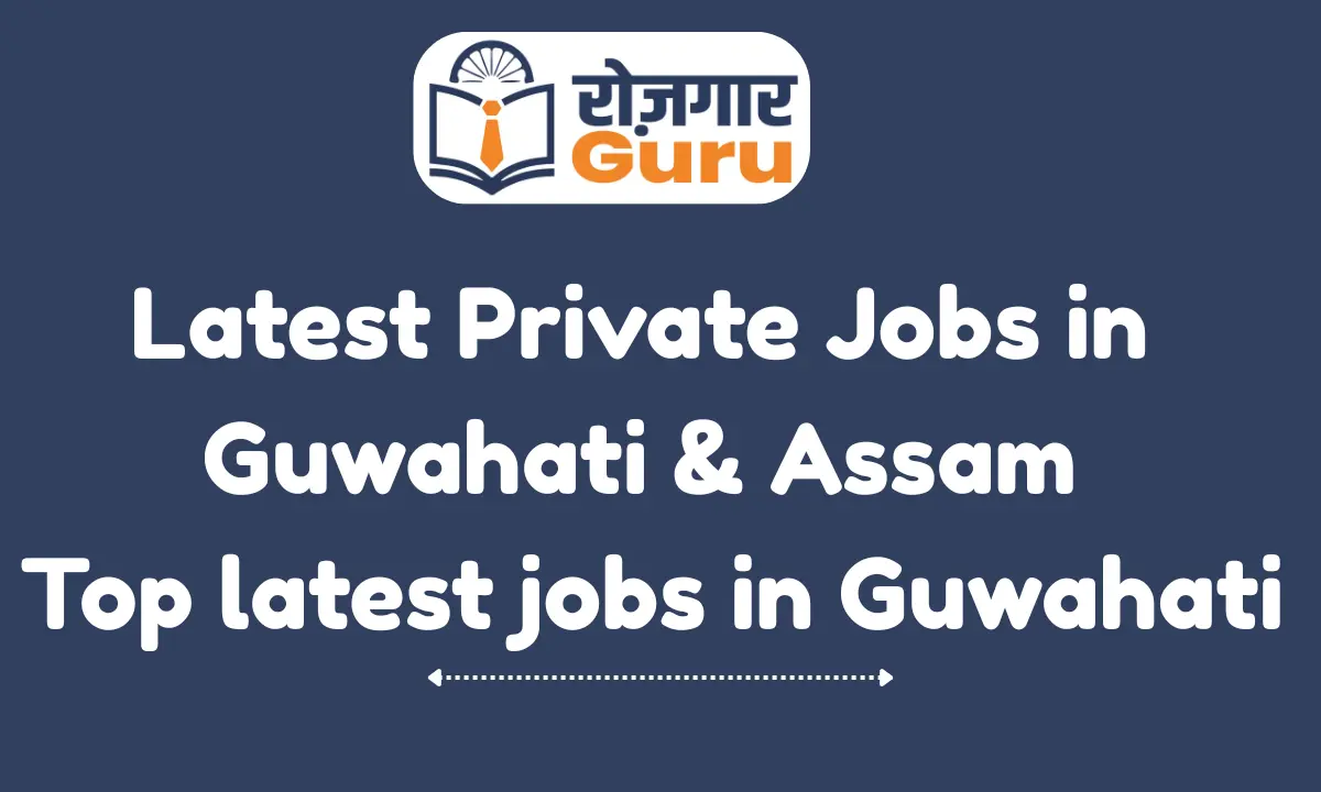 Private Jobs in Guwahati & Assam