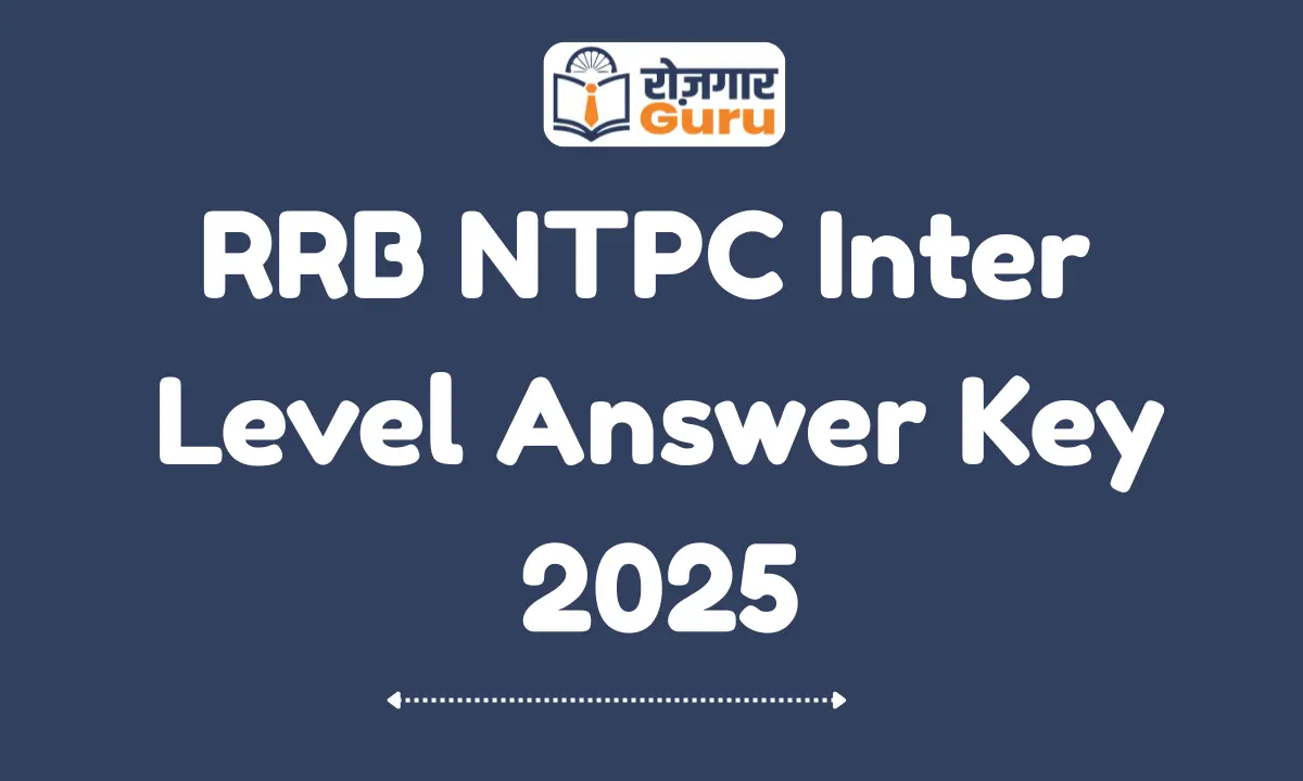 RRB NTPC Inter Level Answer Key 2025