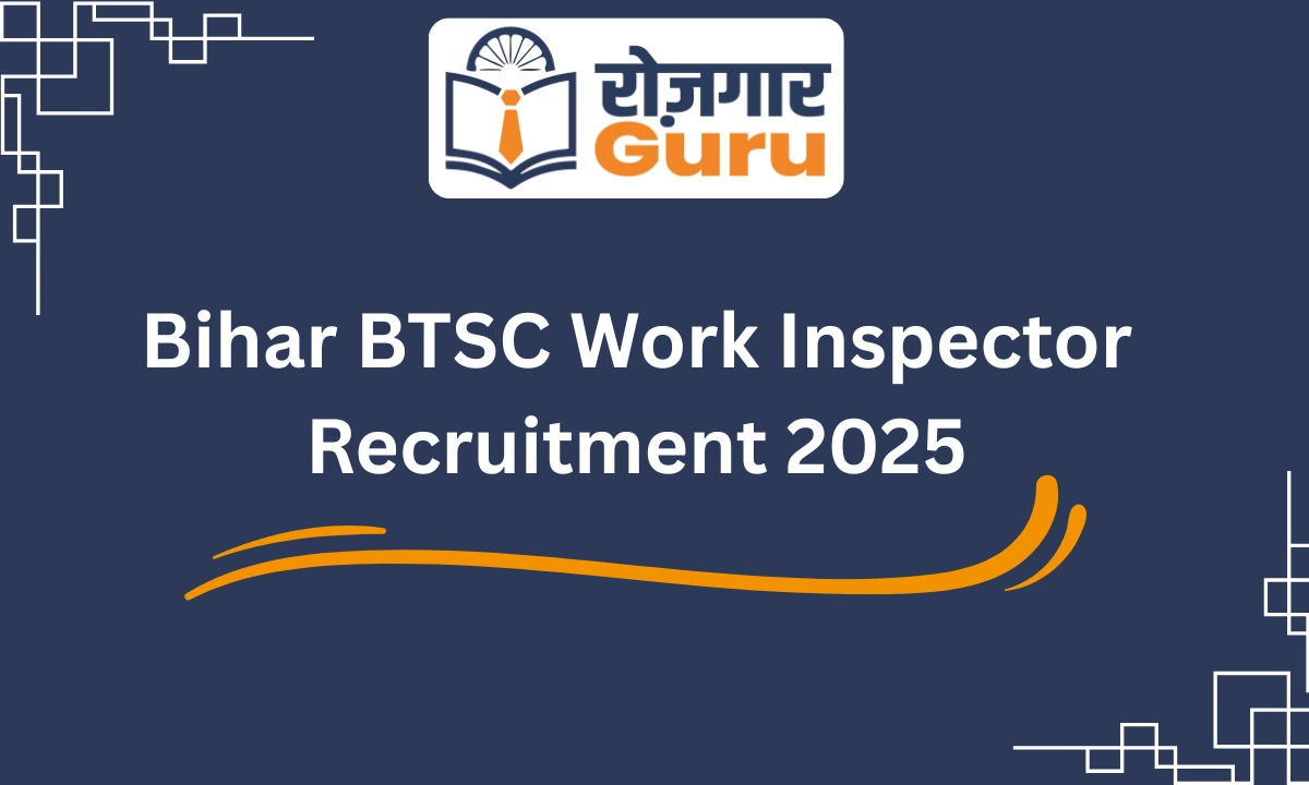 Bihar BTSC Work Inspector Recruitment 2025